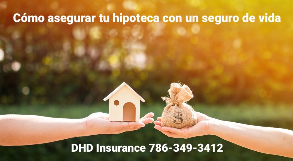 Cómo asegurar tu hipoteca con un seguro de vida – DHD Insurance